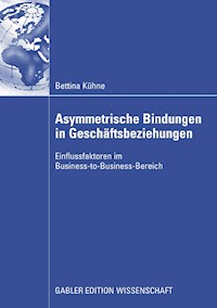 Asymmetrische Bindungen in Geschäftsbeziehungen - Bettina Kühne - E-Book