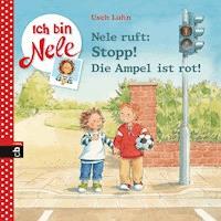Nele ruft: Stopp! Die Ampel ist rot - Usch Luhn - E-Book