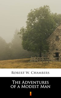The Adventures of a Modest Man - Robert W. Chambers - E-Book
