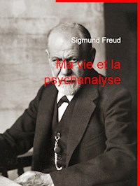 Ma vie et la psychanalyse - Sigmund Freud - E-Book