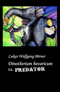 Dinotherium bavaricum vs. Predator - Lukas Wolfgang Börner - E-Book