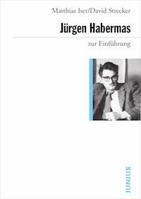 Jürgen Habermas zur Einführung - Mattias Iser - E-Book