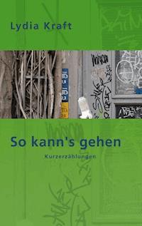 So kann's gehen - Lydia Kraft - E-Book