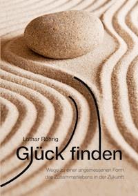 Glück finden - Lothar Röhrig - E-Book