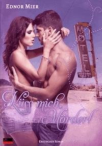 Küss mich, Mörder! - Ednor Mier - E-Book