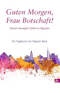 Guten Morgen, Frau Botschaft! - Dagmar Bock - E-Book
