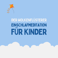Der Wolkenflüsterer - Einschlafmeditation für Kinder - Patrick Lynen - Hörbuch