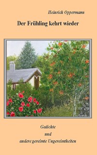 Der Frühling kehrt wieder - Heinrich Oppermann - E-Book