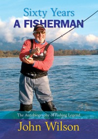 Sixty Years a Fisherman - John Wilson - E-Book