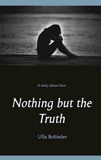 Nothing but the Truth - Ulla Bolinder - E-Book