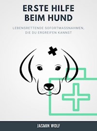 Erste Hilfe beim Hund - Jasmin Wolf - E-Book