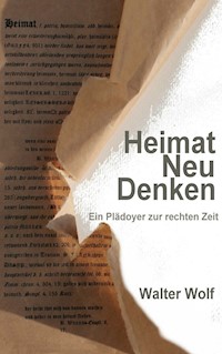 HeimatNeuDenken - Wolf Walter - E-Book