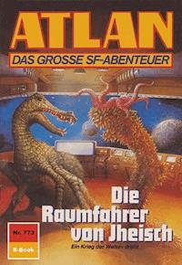 Atlan 773: Die Raumfahrer von Jheisch - Peter Terrid - E-Book