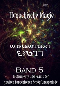 Henochische Magie - Band 5 - Frater LYSIR - E-Book