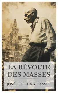 La Révolte des masses - Jose Ortega Y. Gasset - E-Book