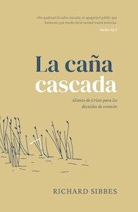 La caña cascada - Richard Sibbes - E-Book