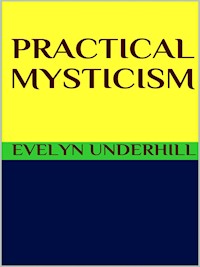 Practical mysticism - Evelyn Underhill - E-Book