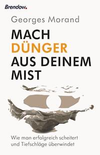 Mach Dünger aus deinem Mist! - Georges Morand - E-Book