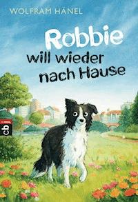 Robbie will wieder nach Hause - Wolfram Hänel - E-Book