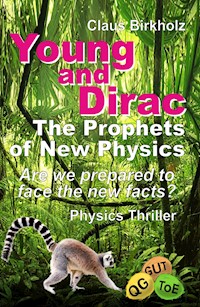 Young and Dirac - The Prophets of New Physics - Claus Birkholz - E-Book