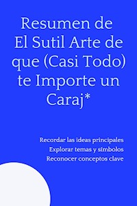 Resumen de El Sutil Arte de que (Casi Todo) te Importe un Caraj* - Mente B - E-Book