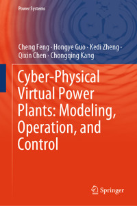 Cyber-Physical Virtual Power Plants: Modeling, Operation, and Control - Cheng Feng - E-Book