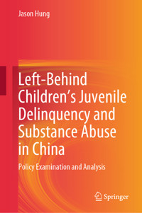 Left-Behind Children’s Juvenile Delinquency and Substance Abuse in China - Jason Hung - E-Book