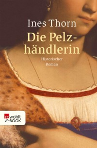 Die Pelzhändlerin - Ines  Thorn - E-Book