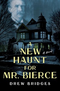 A New Haunt for Mr. Bierce - Drew Bridges - E-Book