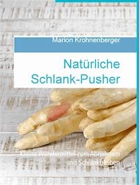 Natürliche Schlank-Pusher - Marion Krohnenberger - E-Book