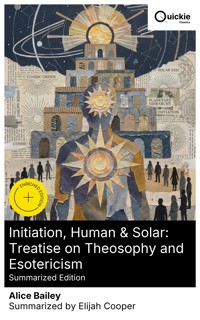 Initiation, Human & Solar: Treatise on Theosophy and Esotericism (Summarized Edition) - Alice Bailey - E-Book