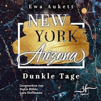 New York – Arizona: Dunkle Tage - Ewa Aukett - Hörbuch