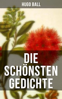 Die schönsten Gedichte von Hugo Ball - Hugo Ball - E-Book