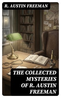 The Collected Mysteries of R. Austin Freeman - R. Austin Freeman - E-Book