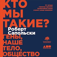 Кто мы такие? Гены, наше тело, общество - Роберт Сапольски - Hörbuch