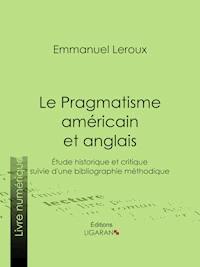 Le Pragmatisme américain et anglais - Ligaran - E-Book