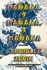 Mañana, y mañana, y mañana (AdN) - Gabrielle Zevin - E-Book