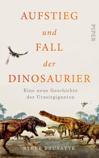 Aufstieg und Fall der Dinosaurier - Steve Brusatte - E-Book