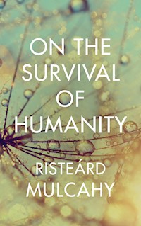 On the Survival of Humanity - Risteárd Mulcahy - E-Book