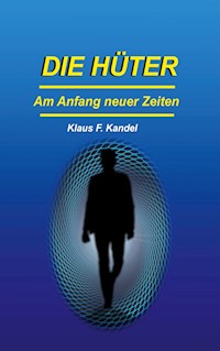Die Hüter - Klaus F. Kandel - E-Book