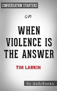 When Violence is the Answer: by Tim Larkin | Conversation Starters - dailyBooks - E-Book