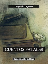 Cuentos fatales - Leopoldo Lugones - E-Book