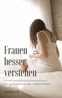 Frauen besser verstehen - Mareike W. - E-Book