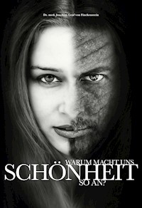 Warum macht uns Schönheit so an? - Joachim von Finckenstein - E-Book