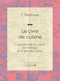 Le Livre de cuisine - Ligaran - E-Book