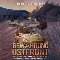 Bewährung Ostfront: Mit den Felddivisionen der Luftwaffe im Stahlgewitter der Ostfront 1942 und 1943 (H. Weinhauer Erlebnisberichte) - Hermann Weinhauer - Hörbuch