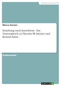 Erziehung nach Ausschwitz - Ein Textvergleich zu Theodor W. Adorno und Konrad Adam - Marco Sievers - E-Book