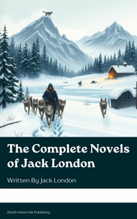 The Complete Novels of Jack London - Jack  London - E-Book