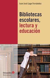 Bibliotecas escolares, lectura y educación - Juan José Lage Fernández - E-Book