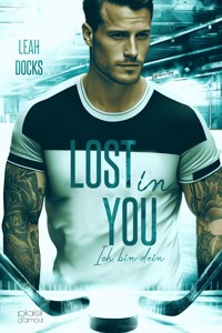 Lost in You: Ich bin dein (Detroit Hunters Icehockey Team Teil 2) - Leah Docks - E-Book